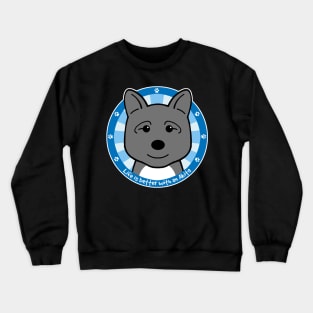 Life is Better With an Akita Crewneck Sweatshirt